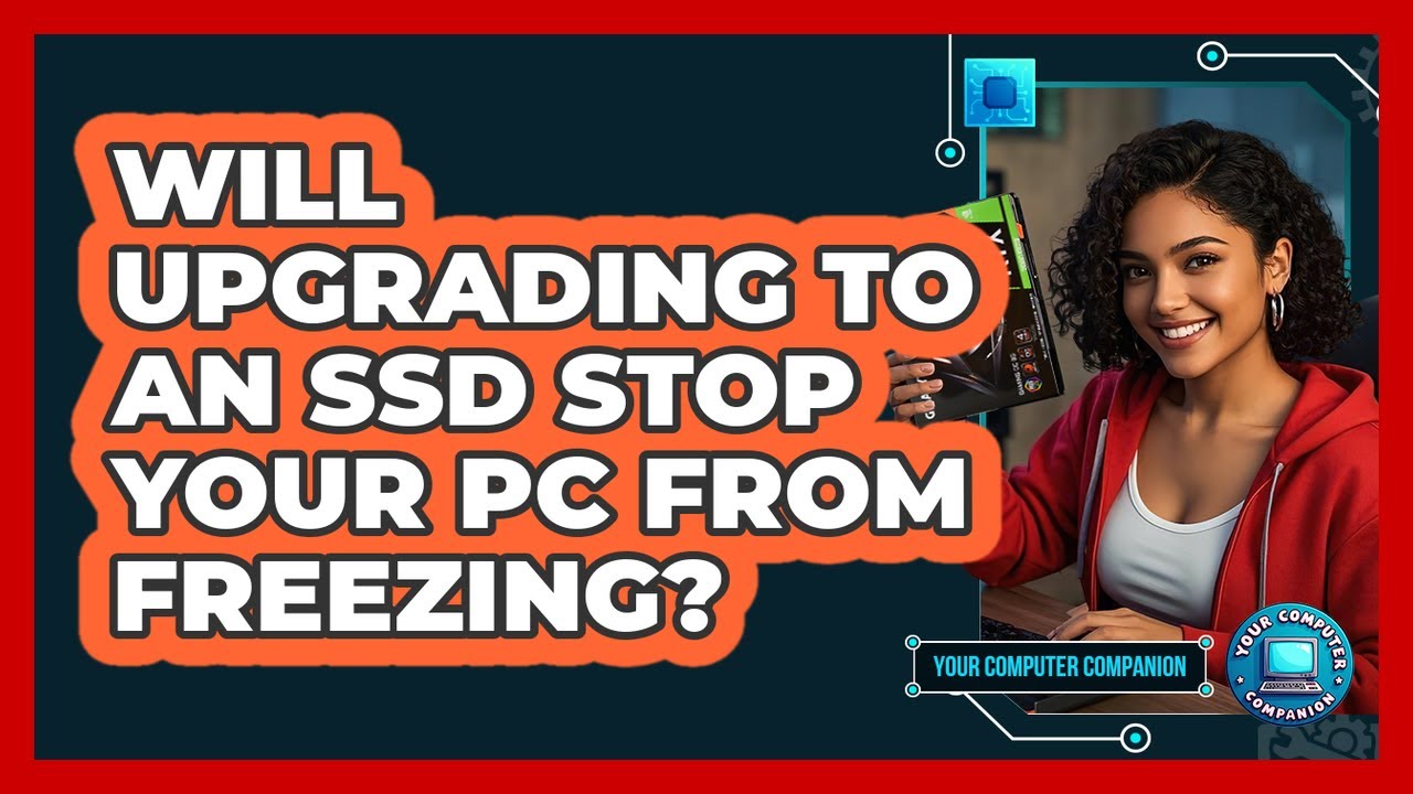 Will Upgrading To An SSD Stop Your PC From Freezing? - Your Computer Companion