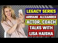 Arriane Alexander - Actor, Success Coach - Legacy Series Interview with Host Lisa Haisha