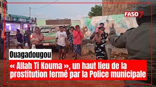 Ouagadougou: "Allah Ti Kouma," a hub for prostitution shut down by the Municipal Police