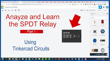 Tinkercad Circuits 7a - Analyze the SPDT Relay (Single Pole, Double Throw) - Part 1