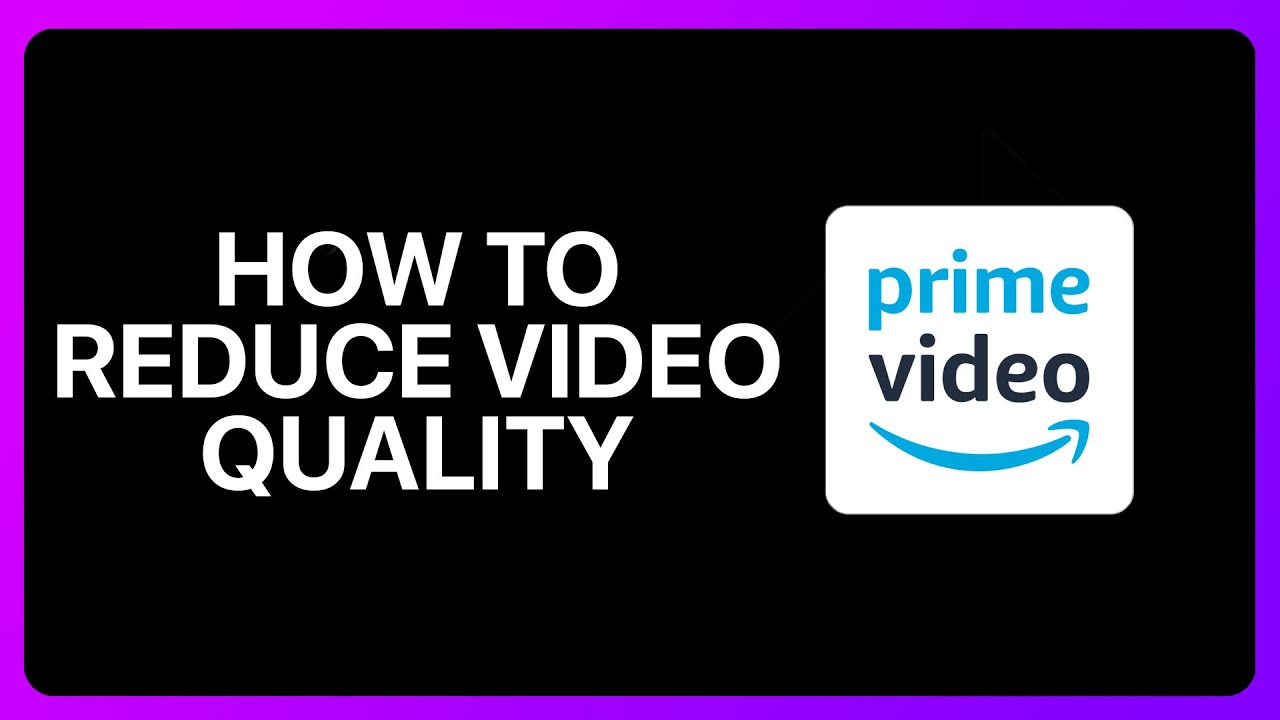 How To Reduce Video Quality In Amazon Prime Video Tutorial - YouTube