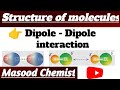 Dipole--Dipole interaction // inter molecular bond #structureofmolecules