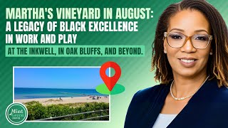 Martha's Vineyard in August: A Legacy of Black Excellence In Work and Play