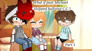 What if Michael stopped bullying C.C ||Inspired|| Part 1/2