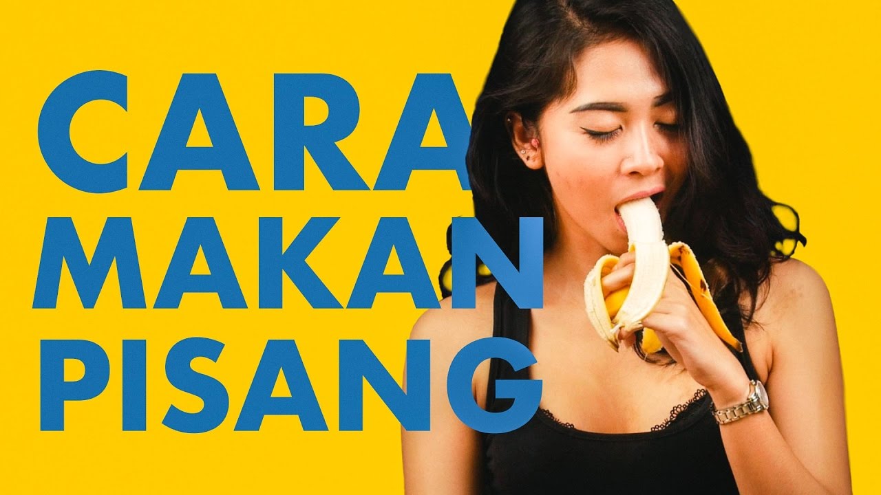 Cara Makan Pisang Yang Benar Youtube