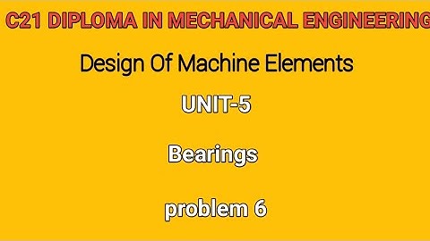 Design Of Machine Elements l Bearings problem6 l c21 Diploma in mechanical engineering