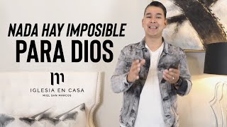 NADA HAY IMPOSIBLE PARA DIOS - Miel San Marcos - Iglesia en Casa - 26 Septiembre 2021