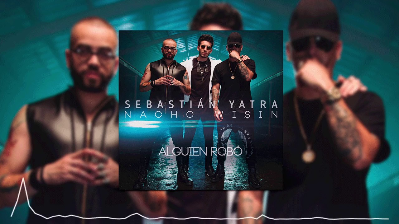 SEBASTIAN YATRA FT. WISIN, NACHO - ALGUIEN ROBO TU CORAZON (DJ CRISTIAN GIL EXTENDED MIX)