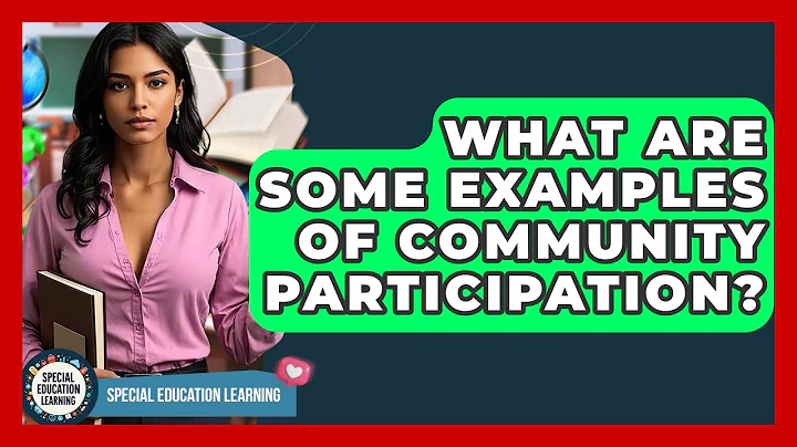 What Are Some Examples Of Community Participation? - Special Education Learning