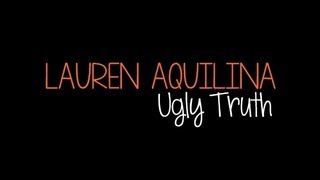 Video thumbnail of "Lauren Aquilina - Ugly Truth (LYRICS ON SCREEN)"