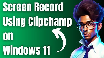 How to Screen Record Using Clipchamp on Windows 11