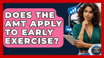 Does The AMT Apply To Early Exercise? - Stock and Options Playbook