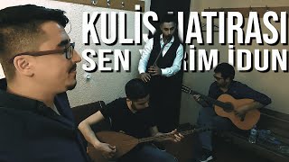 Sen Yarim İdun - Oğuzhan Öz /2018 Kulis Hatırası