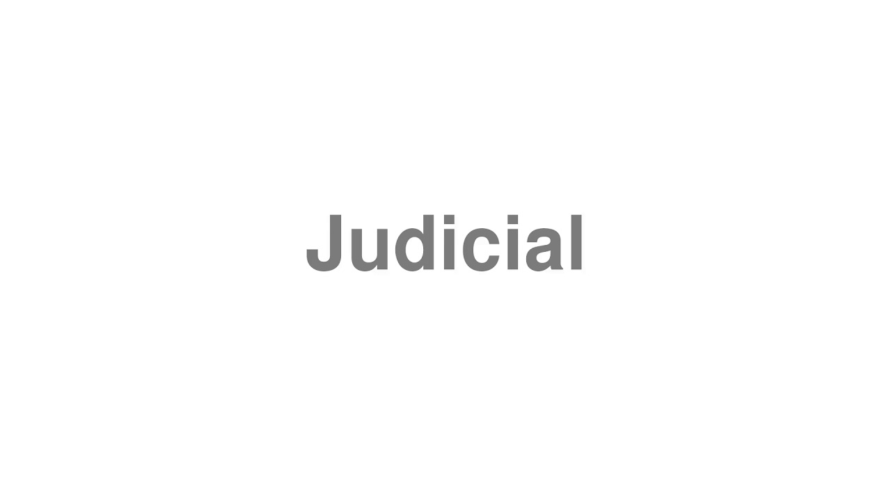 How to Pronounce "Judicial"