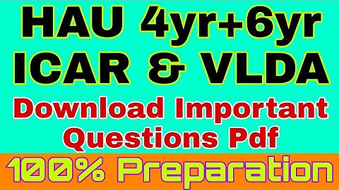 VLDA ICAR HAU 4 year and 6 year program Most Important Questions Pdf Download Now