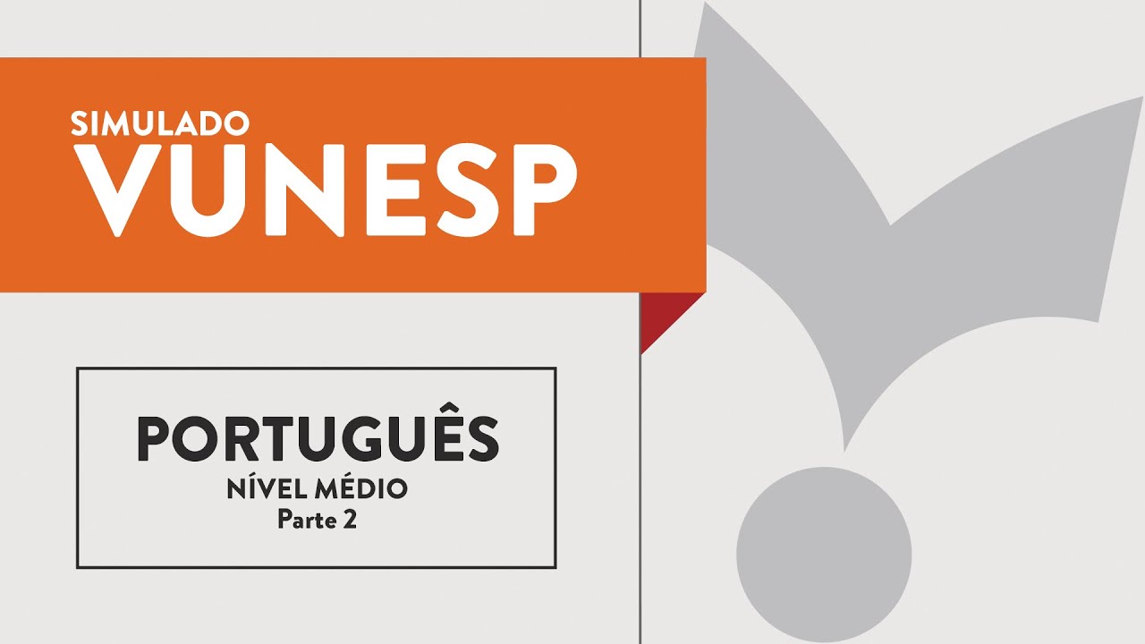 Simulado Vunesp - Português - Nível Médio #2 - Parte 2