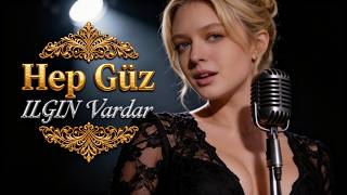 🎵 Hep Güz Ilgın Vardar 🎵