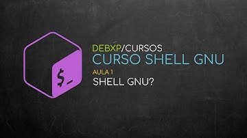 Curso Shell GNU - Aula 01: Shell GNU?