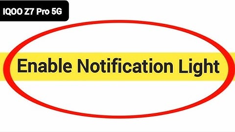How to enable notification light, iqoo Z7 Pro 5G notification light enable kaise karen, lighting