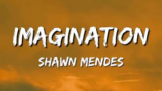 Shawn Mendes - Imagination (Lyrics)