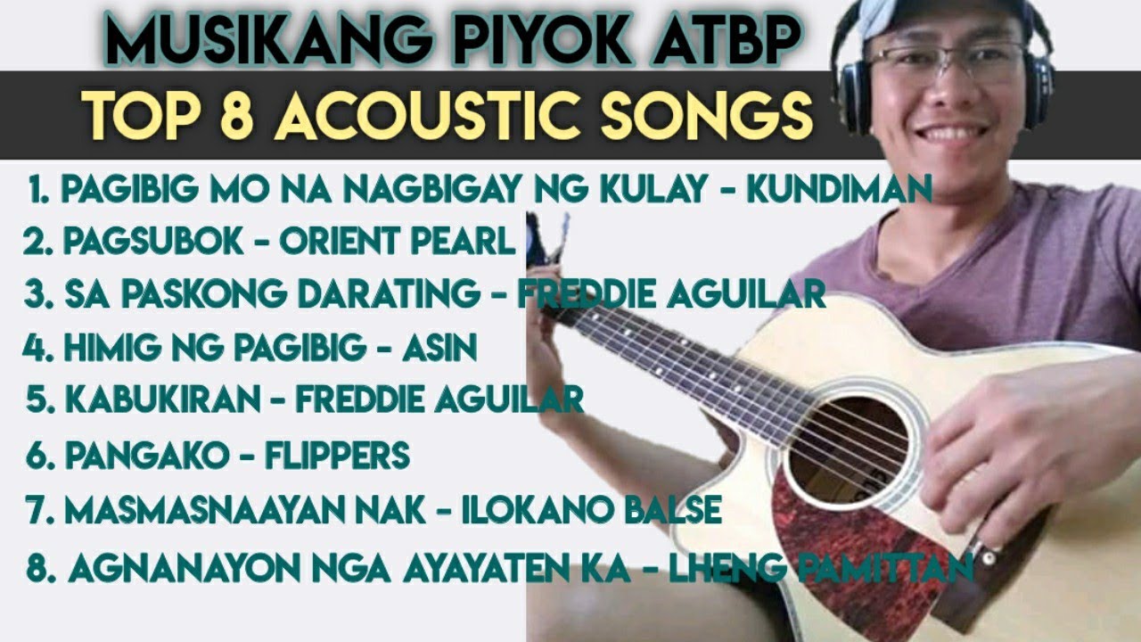 Top 8 Pinoy Acoustic Songs by Musikang Piyok Atbp YouTube