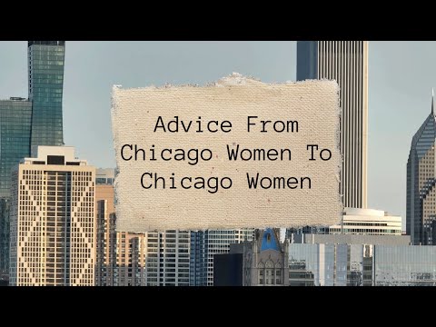 Advice From Chicago Women To Chicago Women