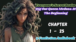 Everyone's Secret Realm: Dig Out Queen Medusa At The Beginning Chapter 1 - 25