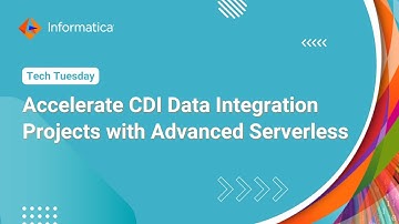 Accelerate CDI Data Integration Projects with Advanced Serverless