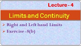 LIMITS AND CONTINUITY || LECTURE - 4 || RIGHT AND LEFT HAND LIMITS || EXERCISE 8(b) ||
