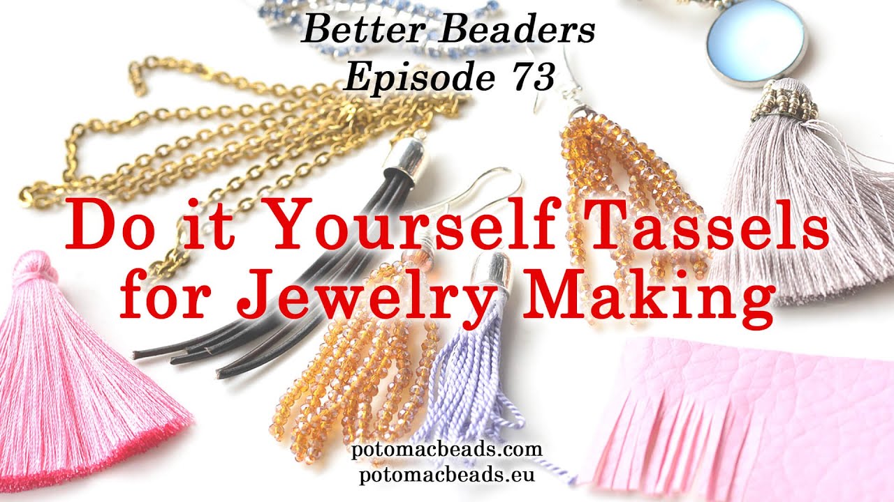 How to Make Your Own Tassels - DIY Better Beader Episode 73 by PotomacBeads  