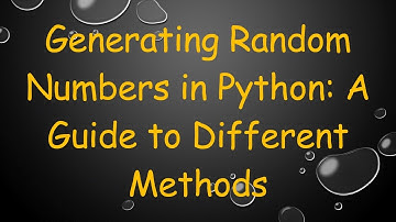 Generating Random Numbers in Python: A Guide to Different Methods