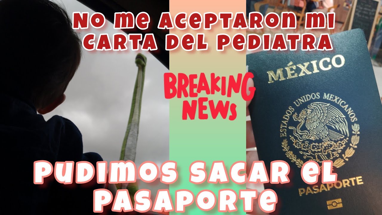 No me ACEPTARON la carta del pediatra, Pudimos sacar EL PASAPORTE. #
