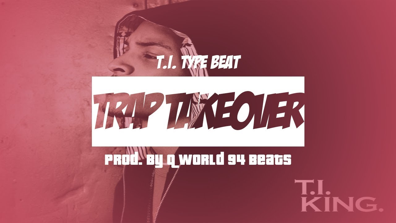 [Free] T.I. Type Beat "Trap Takeover" Instrumental 2018 (Prod. By: @QWorld94Beats)