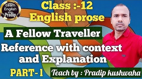 A Fellow Traveller | Reference, context and Explanation part 1
