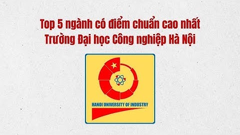 Top 5 ngành có điểm chuẩn cao nhất Trường Đại học Công nghiệp Hà Nội | Báo Lao Động