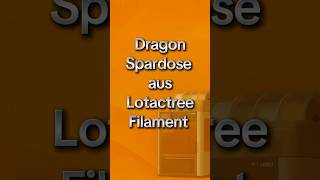 DRAGON SPARDOSE AUS @Lotactree Germany Filament