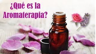 ¿Qué es la Aromaterapia? - Cómo disfrutar de todos sus beneficios | Aceites esenciales relajantes