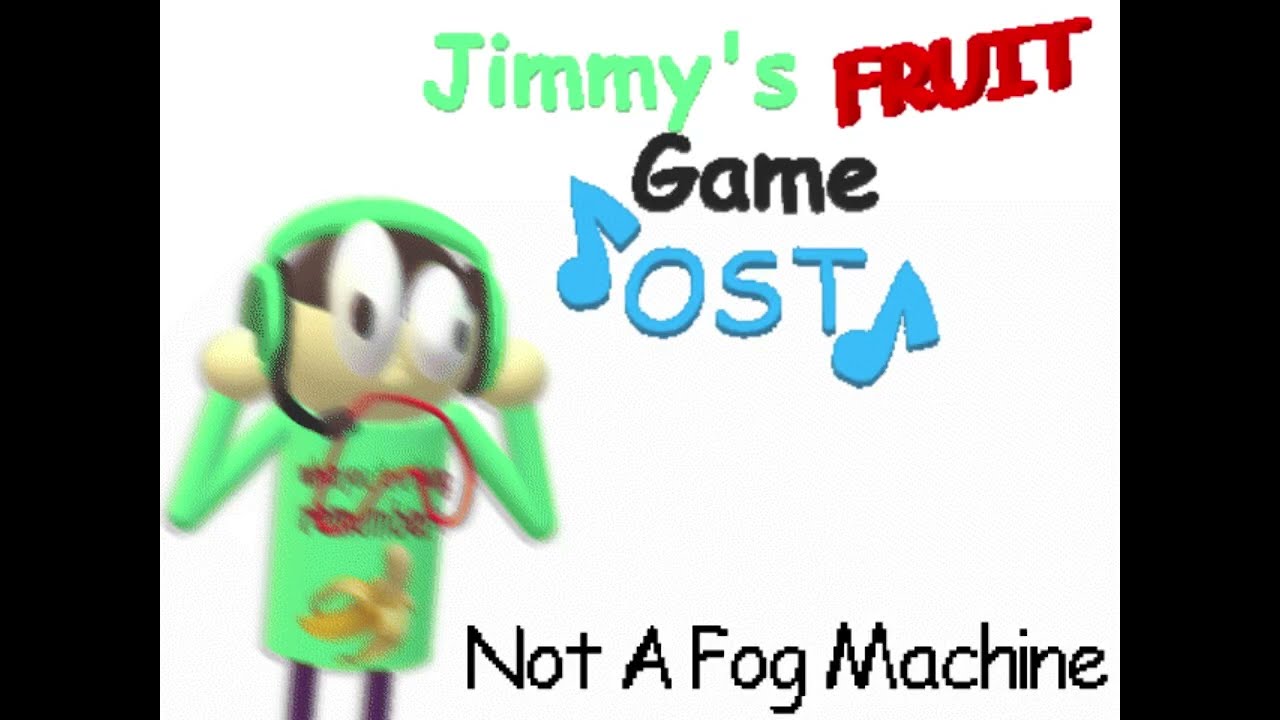 Jimmy's Fruit Game OST - Not A Fog Machine