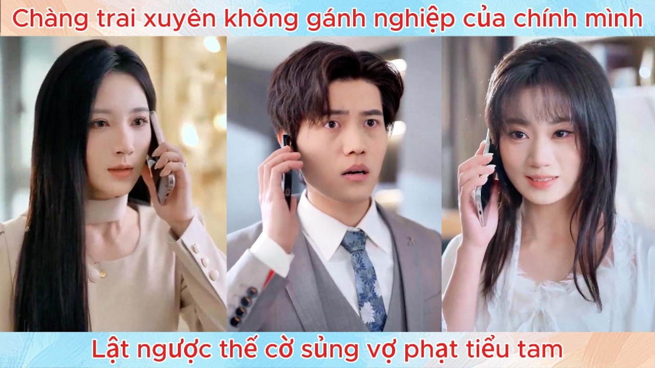 Chàng trai xuyên không gánh nghiệp của chính mình, lật ngược thế cờ sủng vợ phạt tiểu tam.