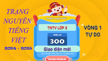 TNTV 2024 2025 -  Trạng nguyên tiếng việt lớp 5 vòng 1 năm học 2024 - 2025