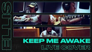 Video thumbnail of "ellis - keep me awake (live cover video)"