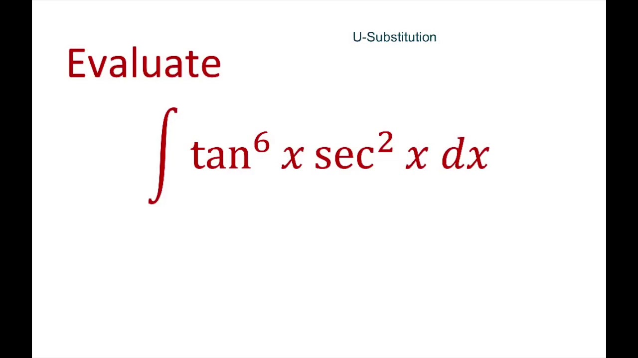 Integrate Tan 6 X Sec 2 X Dx With U Substitution Youtube Integrate Tan 6 X Sec 2 X Dx With U Substitution Youtube