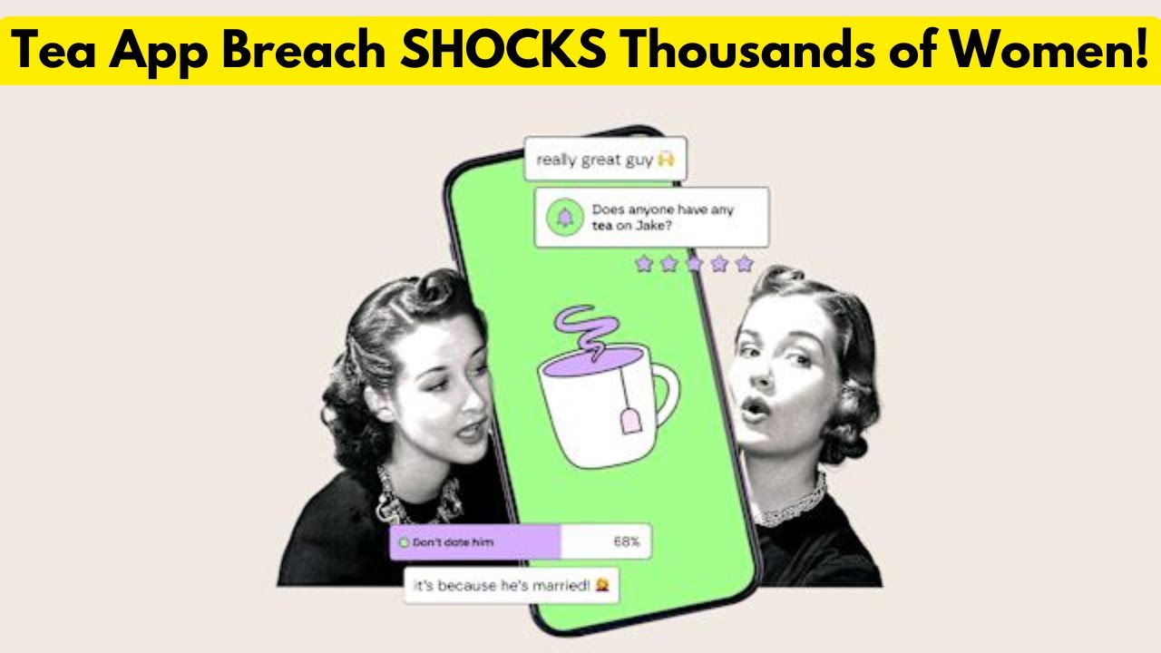 Tea Dating App Hacked: Thousands of Private Images Leaked