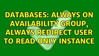 Databases: Always On Availability Group, Always redirect user to read only instance (2 Solutions!!)