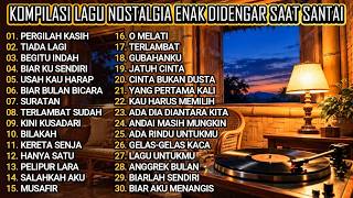 LAGU NOSTALGIA INDONESIA ENAK DIDENGAR SAAT SANTAI MAUPUN KERJA