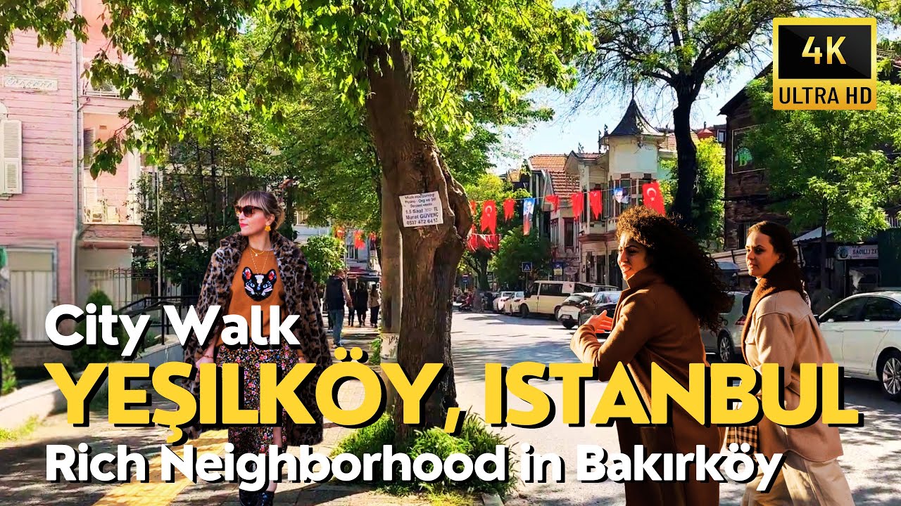 The Best Istanbul Turkey 4K Walking Tour 2025 | Yesilkoy (Yeşilköy) Rich Neighborhood in Bakırköy