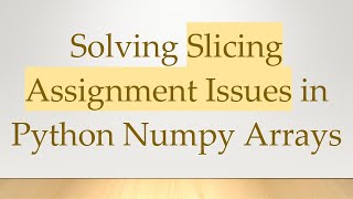 Celebrity Solving Slicing Assignment Issues in Python Numpy Arrays Profile
