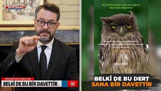 Belki De Bu Dert Sana Bir Davettir.
