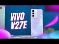 បើកប្រអប់ចាប់កាន់ vivo V27e : អេក្រង់ថ្មី តួខ្លួនថ្មី !