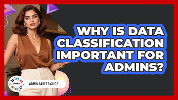 Why Is Data Classification Important For Admins?
